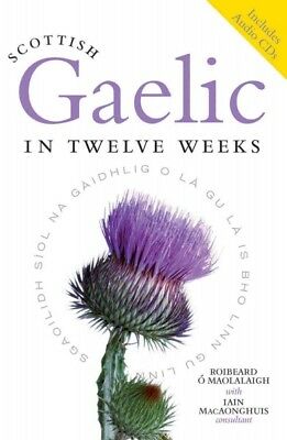 Scottish Gaelic In Twelve Weeks, Paperback By O Maolalaigh, Roibeard; Macaong...